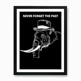 Never Forget The Past Art Print