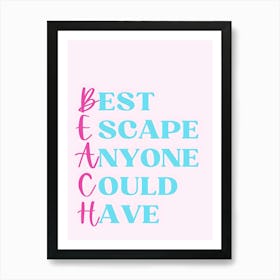 Best Escape Anyone Could Have 1 Art Print