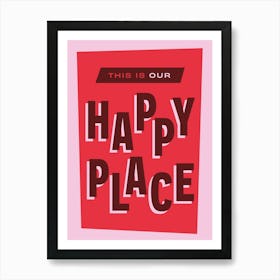 This is Our Happy Place (Red) Art Print
