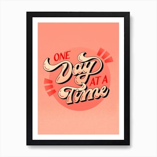 One Day At A Time Art Print