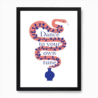 Dance To Your Own Tune Art Print