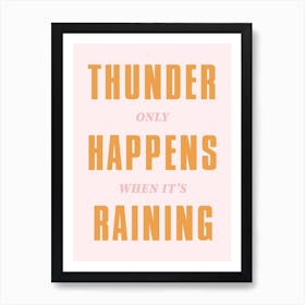 Pink And Orange Typographic Thunder Only Happens When It'S Raining Art Print