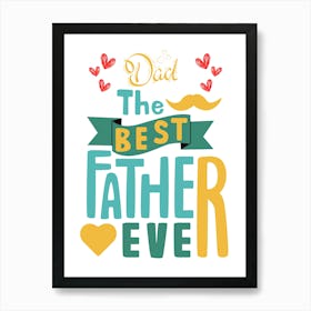 Best Father Ever-Happy Father’s Day Art Print