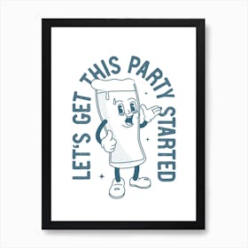 'Let This Party Get Started' retro art Art Print