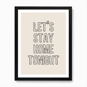 Let's Stay Home Tonight Art Print