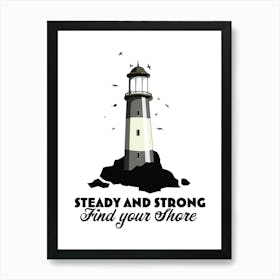 Steady And Strong Find Your Shore Art Print