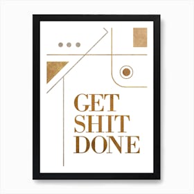 Get Shit Done White Art Print