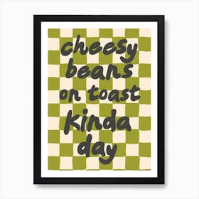 Cheesy Beans On Toast Kinda Day Kitchen/Dining Room Green Art Print