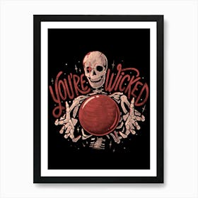 You're Wicked - Cool Goth Skeleton Halloween Gift Art Print