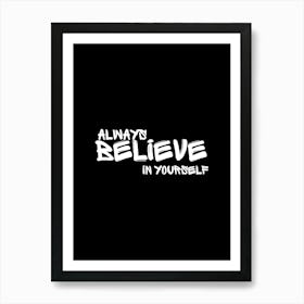 Always Believe In Yourself Art Print