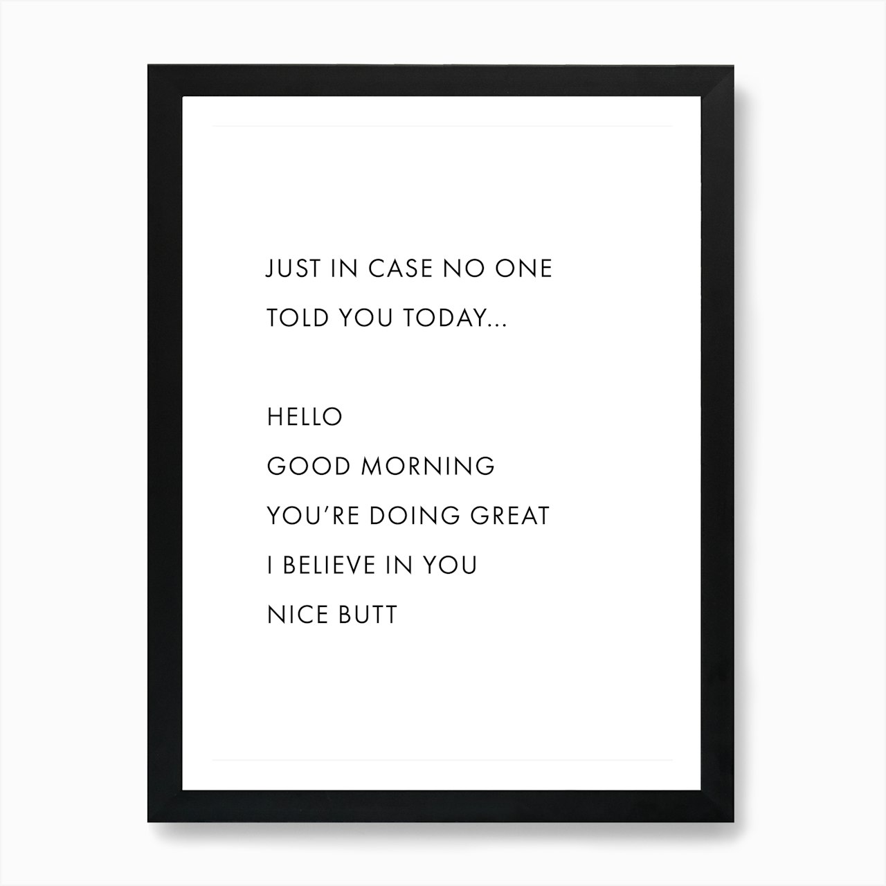 Just In Case No One Told You Today Art Print By Typologie Paper Co Fy Just In Case No One Told You Today Art Print By Typologie Paper Co Fy
