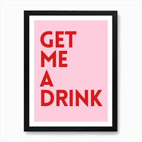 Get Me A Drink Art Print