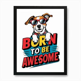 Born To Be Awesome Art Print