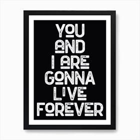 Live Forever Lyric Quote Art Print