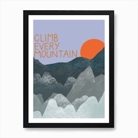 Climb every mountain! Art Print