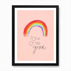 Focus On The Good Art Print