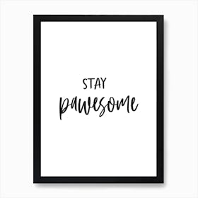 Stay Pawesome Art Print