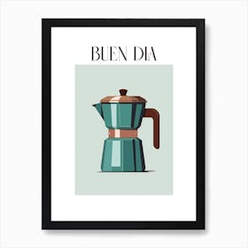 Moka Espresso Italian Coffee Maker Buen Dia 3 Art Print