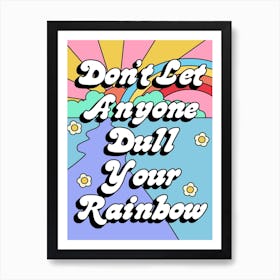 Dull Your Rainbow Art Print