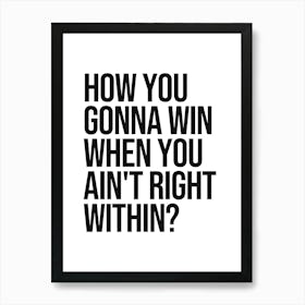 How You Gonna Win quote, sassy, hip hop, motivating, inspiring, words, vintage, retro, saying, phrase, lyrics, girl power, empowering, encouraging, introspection Poster