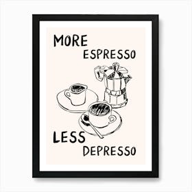 More Espresso Less Depresso Funny Quote Print Art Print