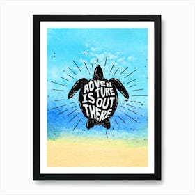 Adventure Is Out There, turtle - travel poster, vector art, positive tropical motivation Art Print