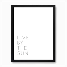 Live By The Sun Art Print