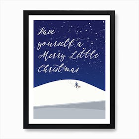 Have Yourself A Merry Little Christmas Art Print