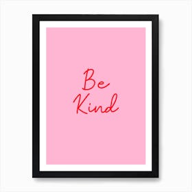 Be Kind Pink and Red Art Print