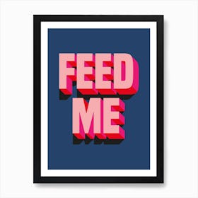 Blue And Pink Feed Me Typographic Art Print