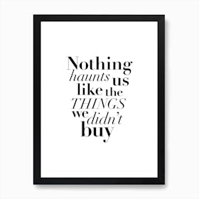 Nothing Haunts Us Art Print