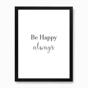 Be Happy Always Art Print