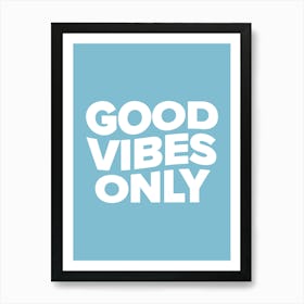 Good Vibes Only (Frost Blue Tone) Art Print