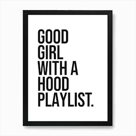 Good Girl with a Hood Playlist quote, girls, playlist, sassy, funny, humor, saying, phrase, quotes, vibes, rap, hip hop, music, 80s, 90s, vintage, retro Poster