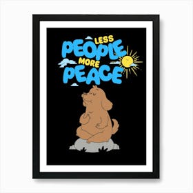 Less People More Peace Art Print