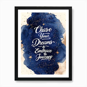 Chase Your Dreams Embrace The Journey Art Print