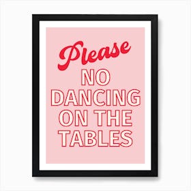Please No Dancing on The Tables Art Print