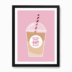 Do You Have Oat Milk Art Print