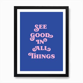 See good in all things (blue and pink tone) Art Print