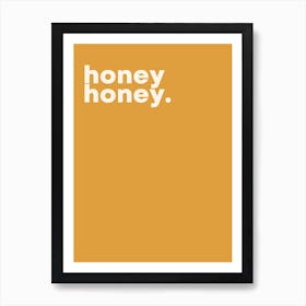 Honey Honey Art Print