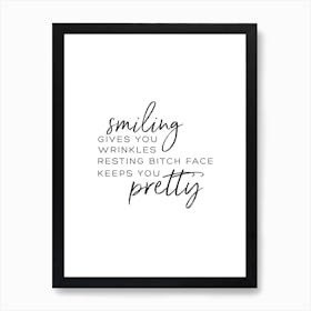 Smiling Gives You Wrinkles Resting B Face Keeps You Pretty Art Print Art Print