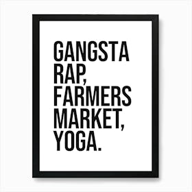 Gangsta Rap Farmers market yoga quote, aesthetic, mindful, exercise, motivating, inspiring, music, hip hop, cool, wellness, quotes, saying, phrases, mood Art Print