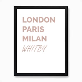 Whitby, London, Paris, Milan, Funny, Location, Art, Joke, Wall Print Art Print