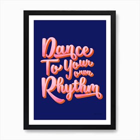 Dance To Your Rhythm Art Print