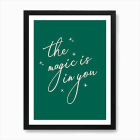 The Magic Is In You Art Print