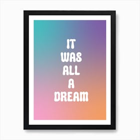 It Was All A Dream Art Print