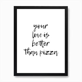 Your Love Is Better Than Pizza Poster