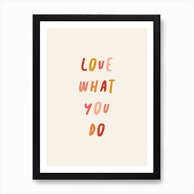Love What You Do Script Quote Art Print