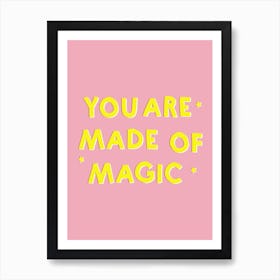 You Are Made Of Magic Art Print