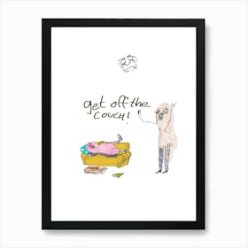 Get Off The Couch Art Print